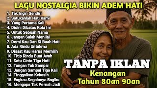 Download lagu LAGU NOSTALGIA INDONESIA TAHUN 80an 90an | TANPA IKLAN | TAK INGIN SENDIRI | VIRALL!!! mp3