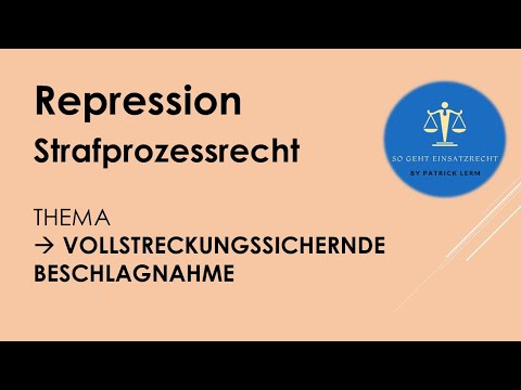 So geht Einsatzrecht! | ► Strafprozessrecht | ► Vollstreckungssichernde Beschlagnahme