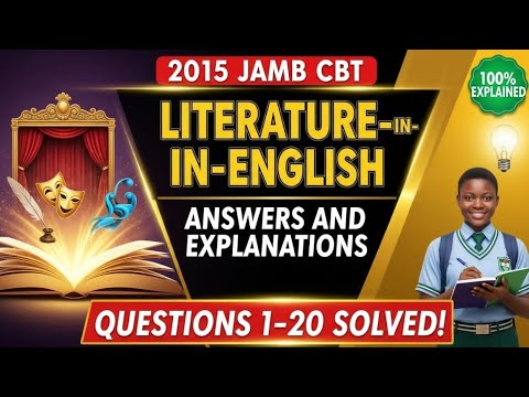 2015 JAMB CBT LITERATURE-IN-ENGLISH QUESTIONS, ANSWERS, AND EXPLANATIONS