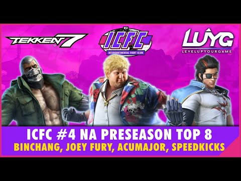 【Tekken 7 Season 4】ICFC #4 NA Preseason TOP 8 - Binchang, Joey Fury, Acumajor, Speedkicks