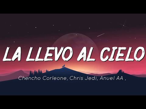 🟠 Chencho Corleone, Chris Jedi, Anuel AA , Ñengo Flow - La Llevo Al Cielo (Letra/Lyrics)