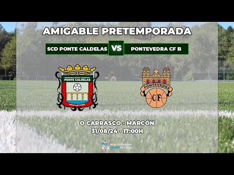 PARTIDO DE PRETEMPORADA: SCD PONTE CALDELAS - PONTEVEDRA CF B
