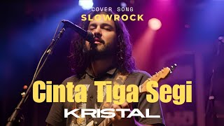 Download lagu Cinta Tiga Segi - Kristal | Cover Pria Dengan Aransemen Slowrock Klasik 90an #lagumalaysia mp3