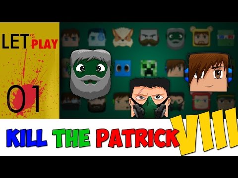 Kill The Patrick VIII - Ep.1 - 11 minutes ? oO