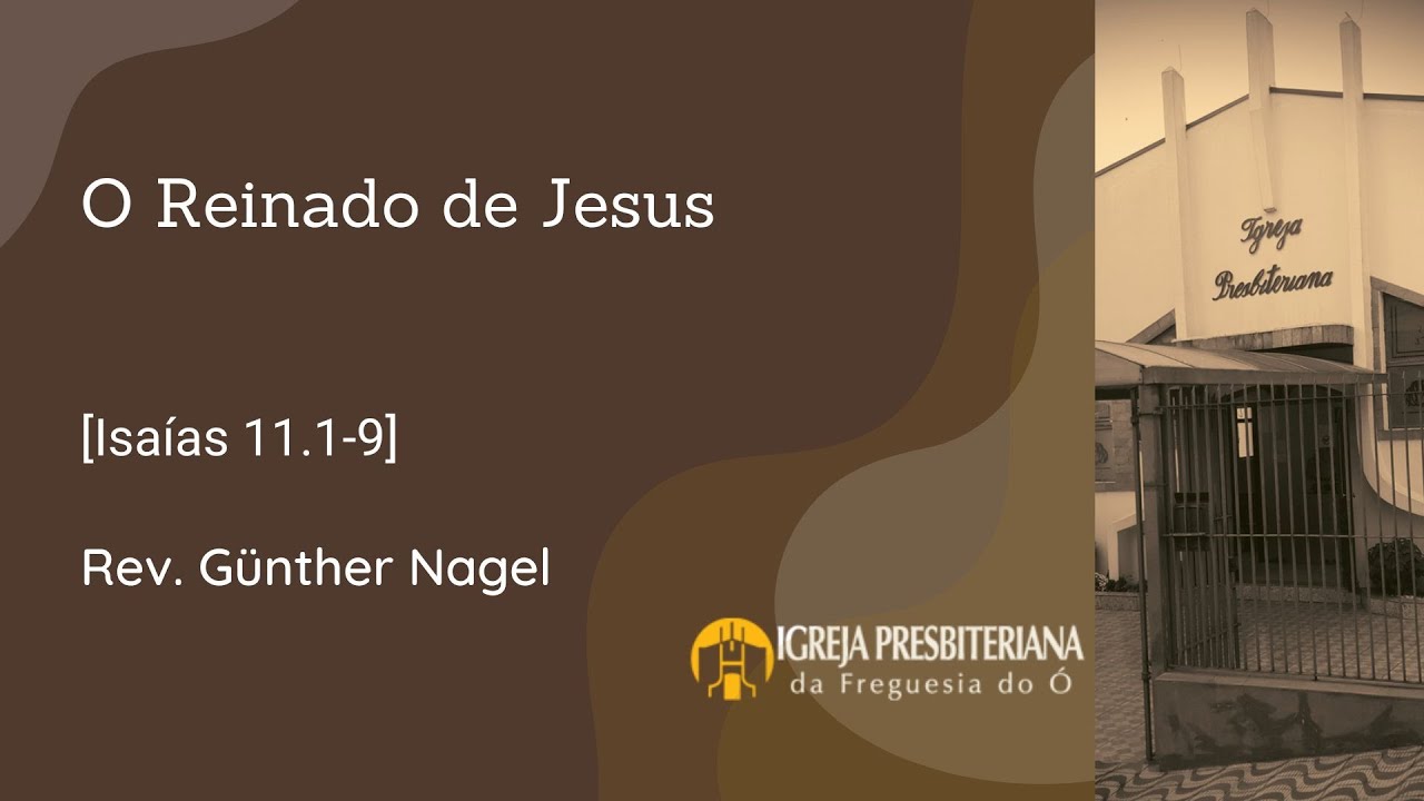 O Reinado de Jesus (Isaías 11.1-9) | Rev. Günther Nagel