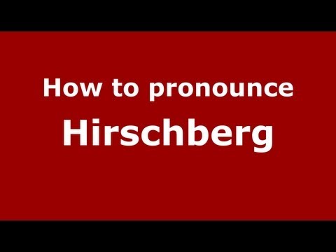 How to Pronounce Hirschberg - PronounceNames.com