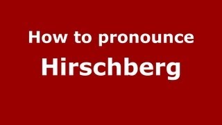 How to pronounce Hirschberg