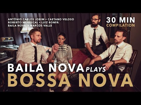 Baila Nova plays Bossa Nova - 30 Minute Compilation  🇧🇷 ❤️ 🇧🇷  (Black Orpheus, Summer Samba & more)
