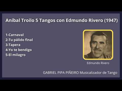 Aníbal Troilo 5 Tangos con Edmundo Rivero (1947) Gabriel Pipa Piñeiro Musicalizador