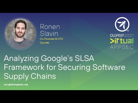 Analyzing Google’s SLSA Framework for Securing Software Supply Chains - Ronen Slavin