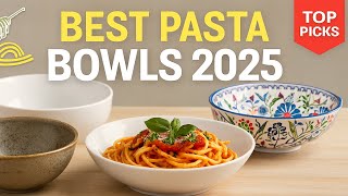 Top 5 Best Pasta Bowls 2025 | Stylish & Durable Pasta Bowls Reviewed