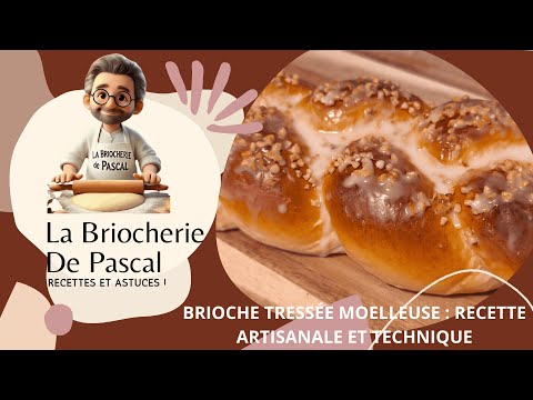 Brioche Tressée Moelleuse | Recette Artisanale et Technique de La Briocherie de Pascal🥖✨