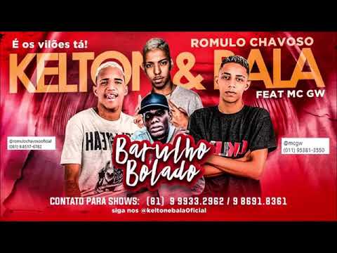 mc   romulo chavoso kelton e bala feat mc gw barulho bolado