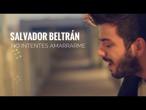 Salvador Beltrán – No Intentes Amarrarme (Acústico)