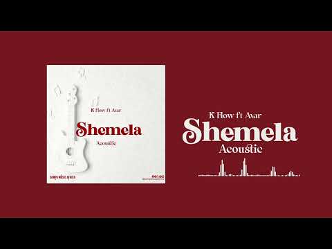K Flow Ft Avar - Shemela Acoustic  (Audio)