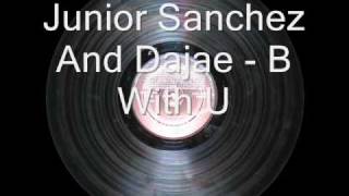 Junior Sanchez And Dajae - B With U