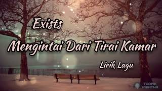 Download lagu Mengintai Dari Tirai Kamar - Exists (Lirik Lagu) mp3