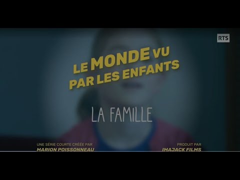Le monde vu par les enfants, La famille – RTS