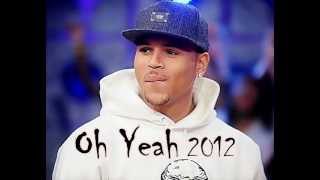 Chris Brown - Oh Yeah '' 2012 NEW SINGLE