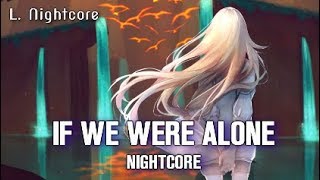 If We Were Alone || Kap Slap ↠ Nightcore