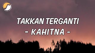 Download lagu Kahitna - Takkan Terganti | Lirik Viarl mp3