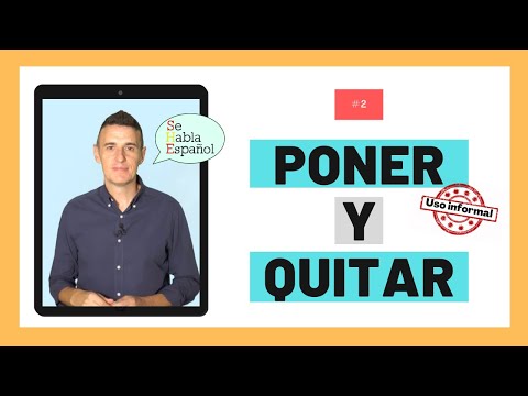 Aprender español: Uso informal de los verbos PONER y QUITAR
