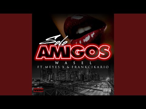 Solo Amigos (feat. Meyes X & Frankcikario)