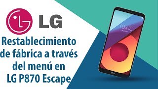¿Cómo restablecer datos de fábrica a través del menú en LG Escape P870?