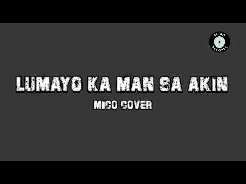 Lumayo Ka Man Sa Akin - Mico Cover (Lyrics)