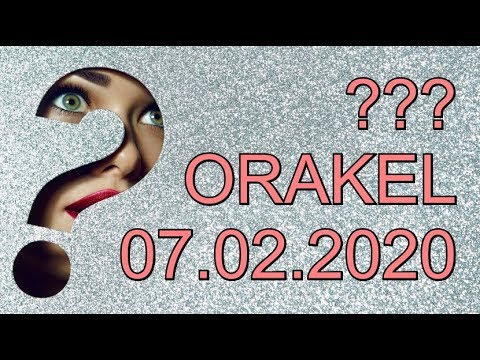 ??? ORAKEL: 07.02.2020