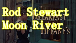 Rod Stewart   Moon River   +   lyrics