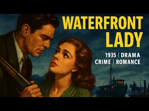 Waterfront Lady | 1935 | Drama | Crime | Romance