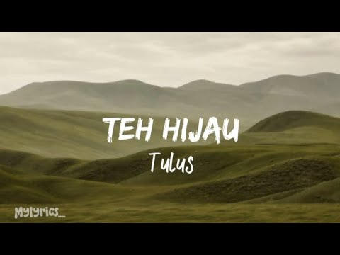 Teh Hijau - Tulus (Lirik)