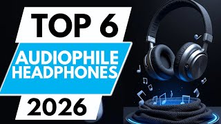 TOP 6 BEST Audiophile Headphones (2026)
