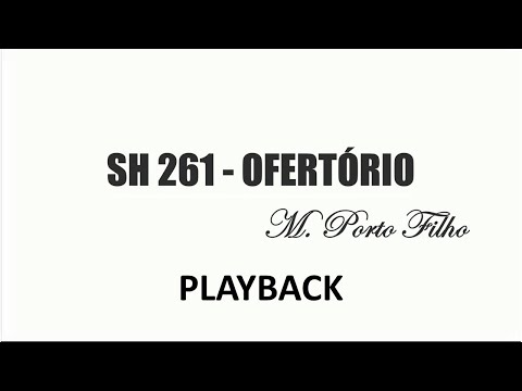 PLAYBACK SH 261 - OFERTÓRIO (SALMOS E HINOS)