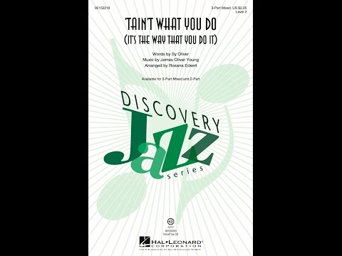 'Tain't What You Do (It's the Way That You Do It) (3-Part Mixed Choir) - Arranged by Rosana Eckert