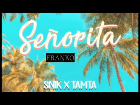 SNIK OFFICIAL  X  Tamta Official - Senorita   (Remake)  FRANKO