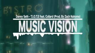 Danny Seth - T.I.O.T.E feat. Collard (Prod. By Zach Nahome)