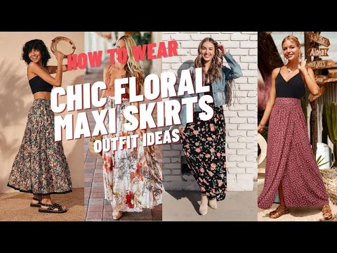 Chic Floral Maxi Skirt Outfit Ideas. How to Wear Floral Maxi Skirt and Inspiration?