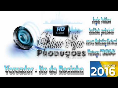 Os Melhores Jingles Políticos de Qualidade - Vereador Ito de Rosinha