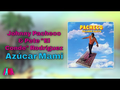 Johnny Pacheco & Pete "El Conde" Rodríguez - Azúcar Mami (Audio Oficial)