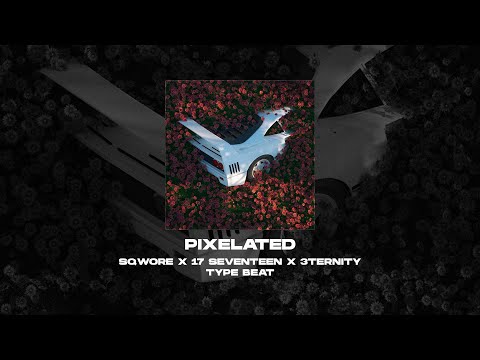 [FREE] SQWORE x 17 SEVENTEEN x 3TERNITY TYPE BEAT - Pixelated [prod. by WHAT?BOY] 160 bpm