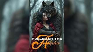 Pulled by the Alpha - Fantasy Romance Wolves Audiobook
