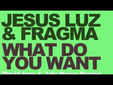 Jesus Luz & Fragma - What Do You Want (David Amo & Julio Navas Remix)