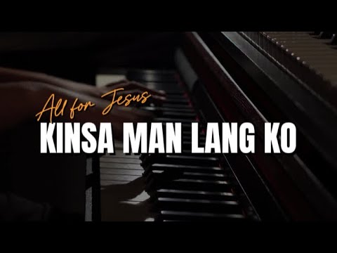Kinsa man lang ko by All for Jesus | Lyrics