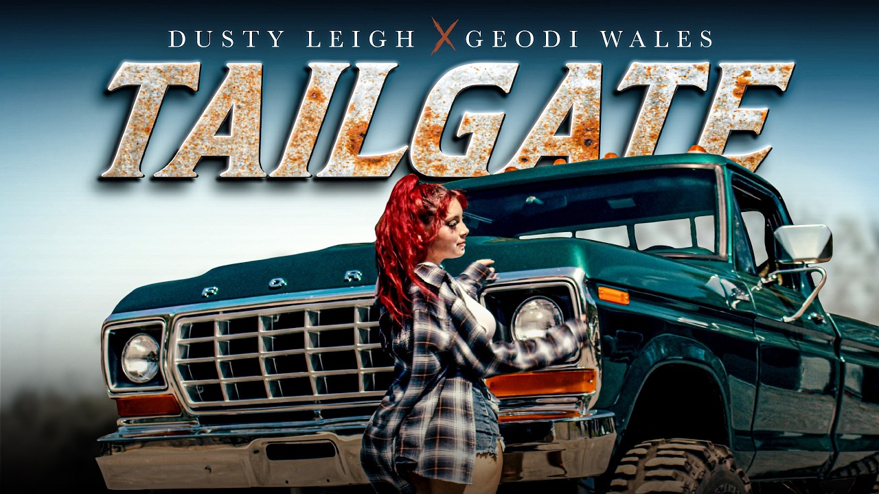 Dusty Leigh X Geodi Wales - Tailgate (Official Music Video)