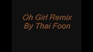 Thai Foon - Oh Girl Remix