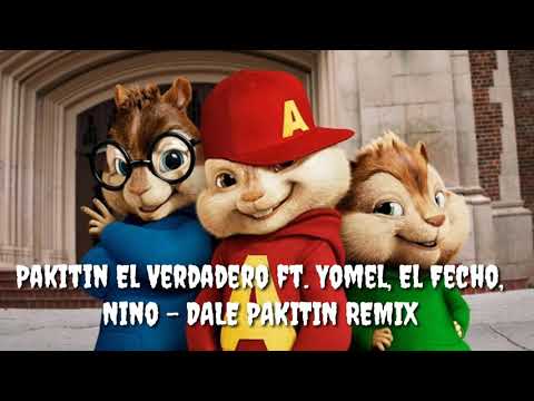 Pakitin ft. Yomel, El Fecho, Nino - DALE PAKITIN REMIX, Alvin y las Ardillas