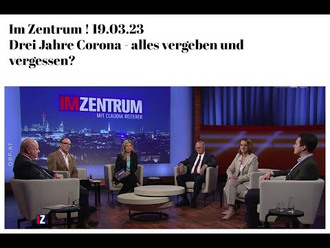 Im Zentrum Drei Jahre Corona - alles vergeben und vergessen? So.19.03.23