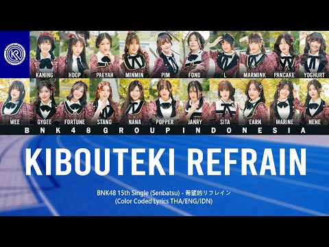 BNK48 15th Single (Senbatsu) - Kibouteki Refrain / 希望的リフレイン | Color Coded Lyrics THA/ENG/IDN